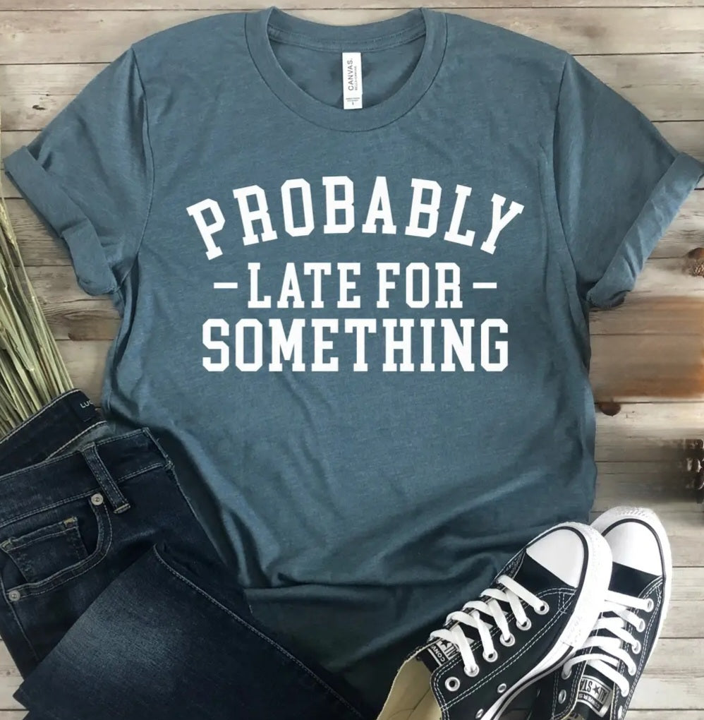 Late For Something Tee